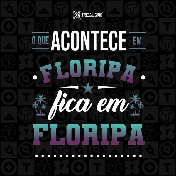 O que acontece em Floripa, fica em Floripa