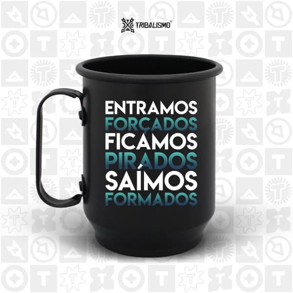 Entramos forçados, ficamos pirados, saímos formados