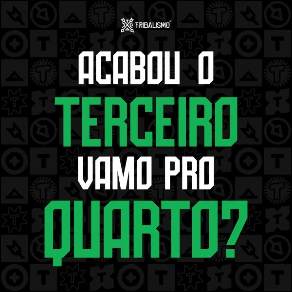 Acabou o terceiro, vamos pro quarto?