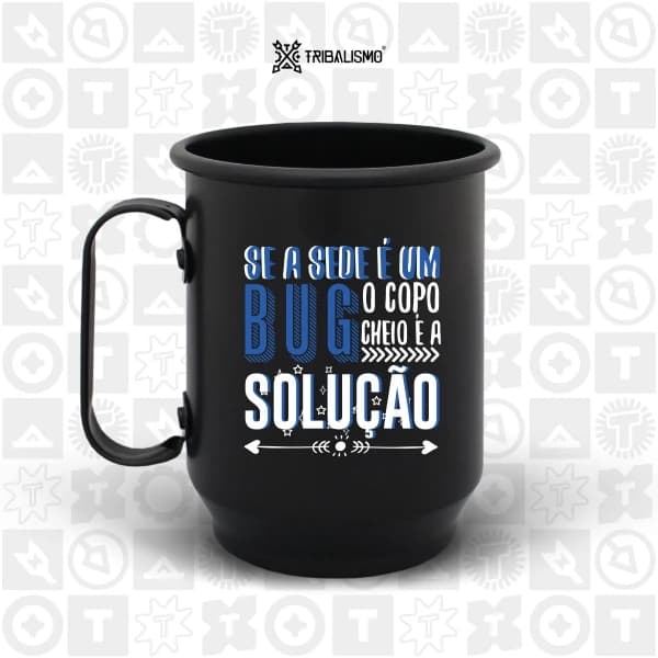 Se a sede é um bug o copo cheio é a solução