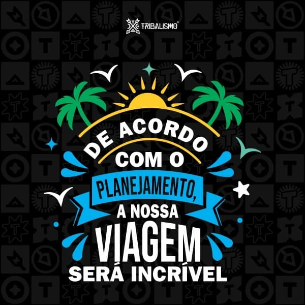 De acordo com o planejamento a nossa viagem será incrível