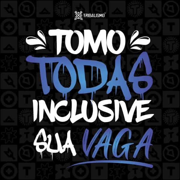 Tomo todas, inclusive sua vaga