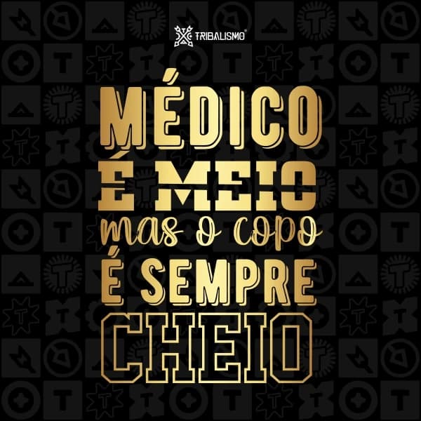 Médico é meio mas o copo é sempre cheio
