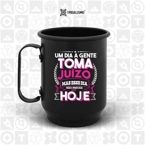 Um dia a gente toma juízo mas esse dia não precisa ser hoje