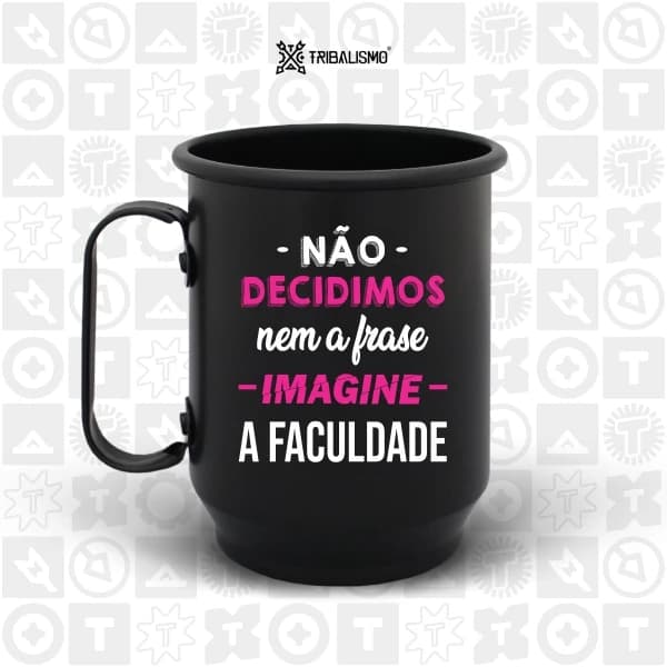 Não decidimos nem a frase imagine a faculdade