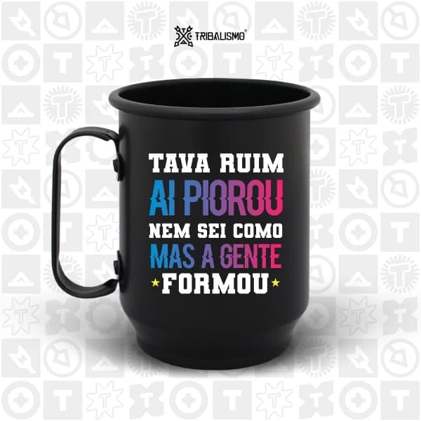 Tava ruim aí piorou nem sei como mas a gente formou