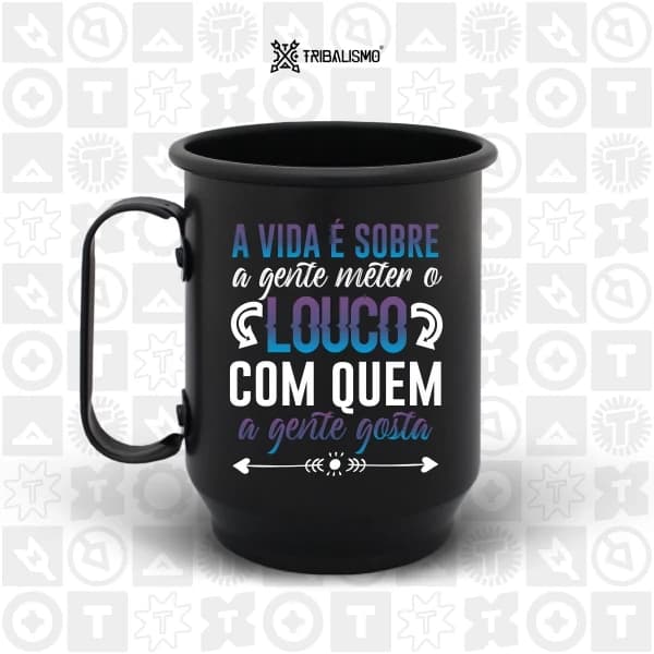 A vida é sobre a gente meter o louco com quem a gente gosta
