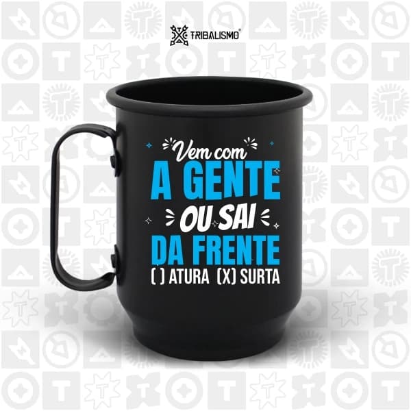 Vem com a gente ou sai da frente Atura ou Surta