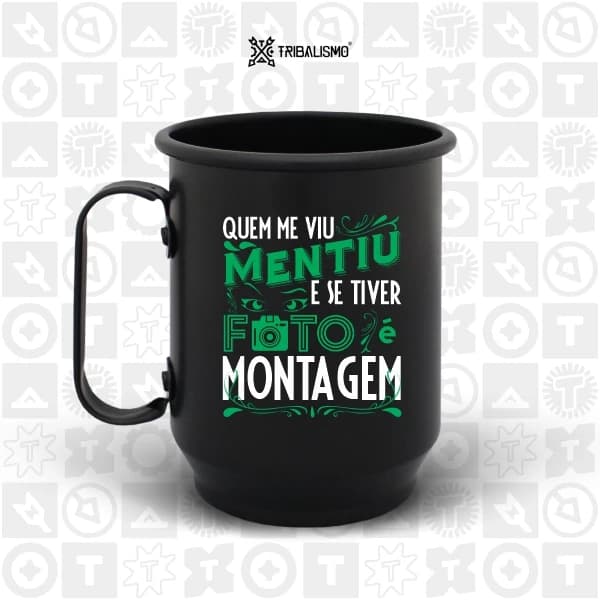 Quem me viu mentiu e se tiver foto é montagem