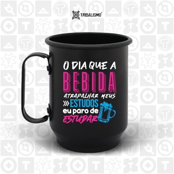 O dia que a bebida atrapalhar meus estudos eu paro de estudar