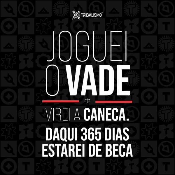 Joguei o vade, virei a caneca. Daqui 365 dias estarei de beca