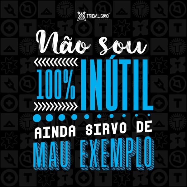 Não sou 100% inútil, ainda sirvo de mau exemplo