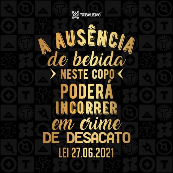 A ausência de bebida neste copo poderá incorrer em crime de desacato