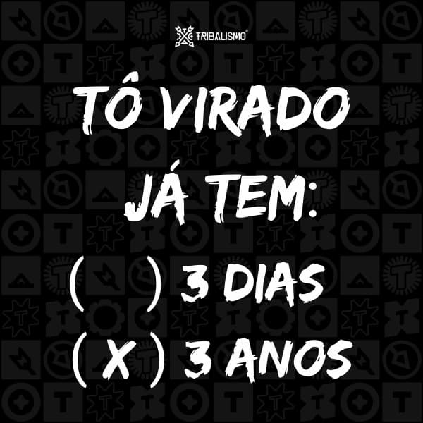 Tô virado já tem 3 dias / 3 anos