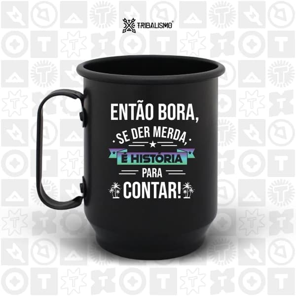 Então bora se der merda é história para contar